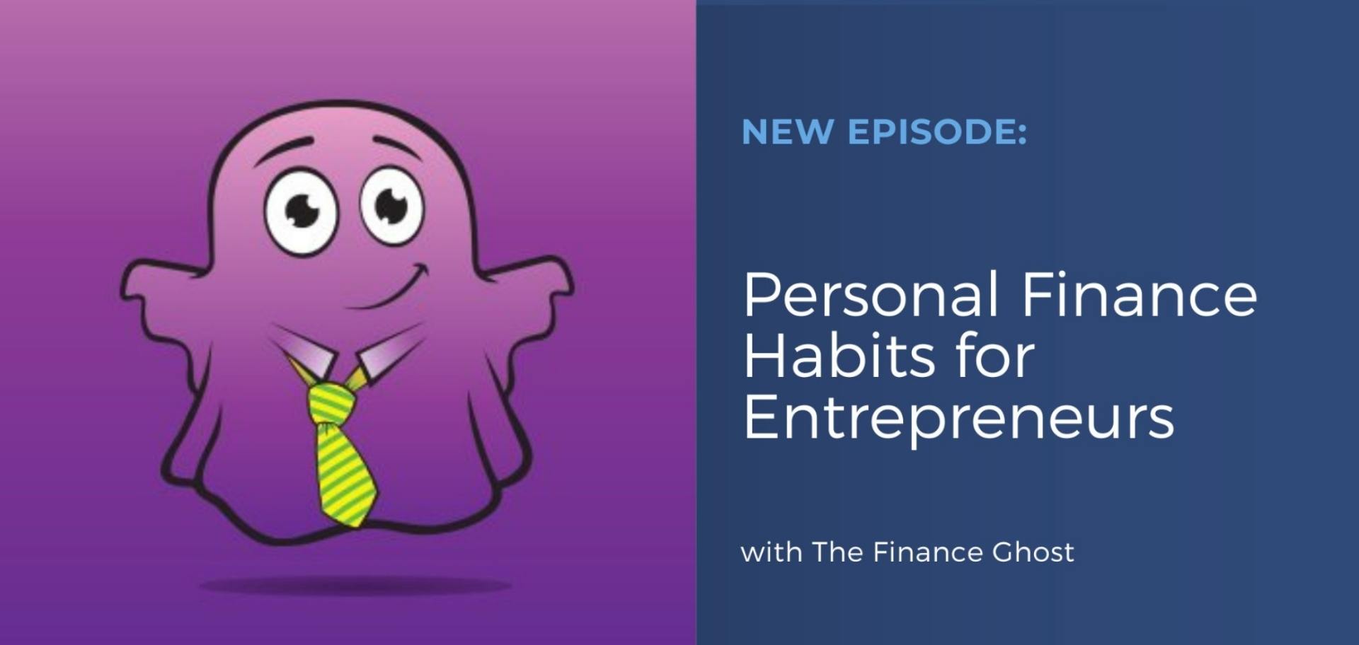 The Family Finance Show: Personal Finance Habits for Entrepreneurs