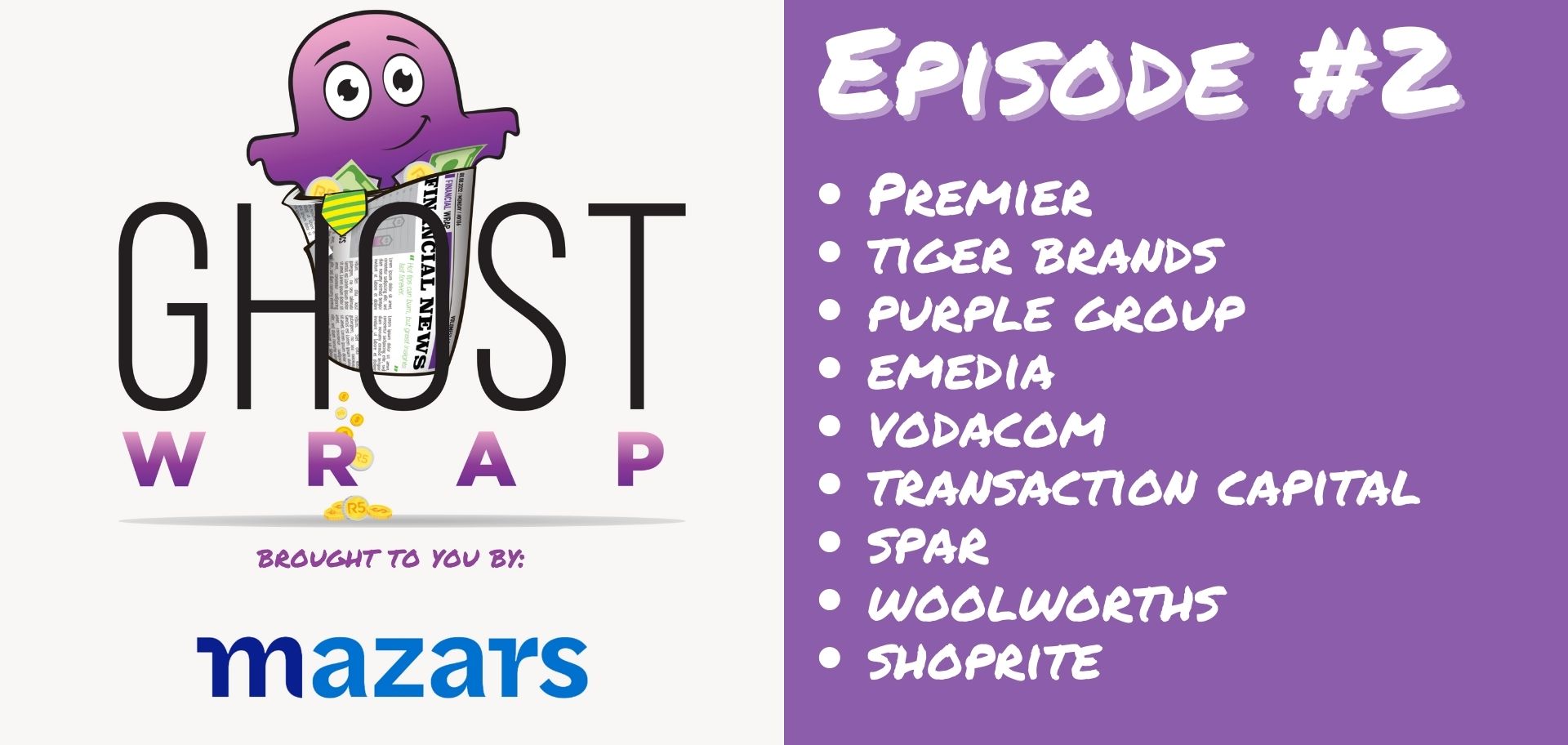 Ghost Wrap #2 (Premier listing | Tiger Brands | Purple Group | eMedia | Vodacom | Transaction Capital | Spar | Woolworths | Shoprite)
