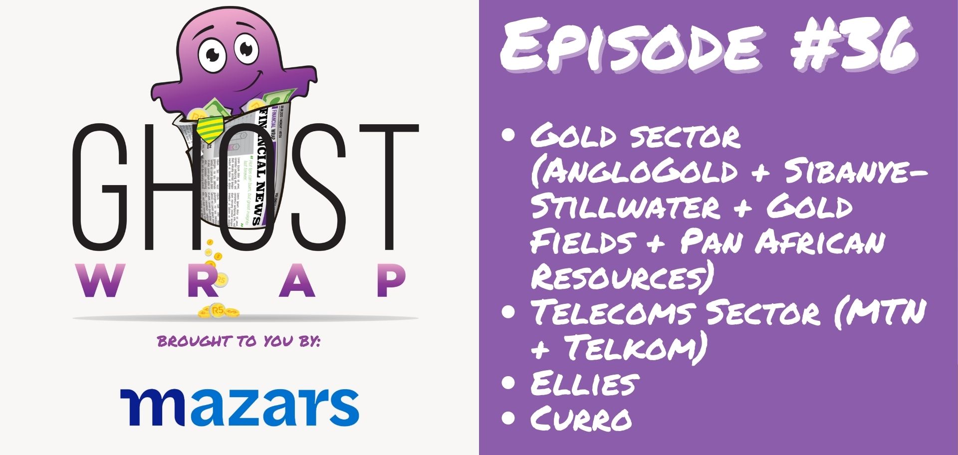 Ghost Wrap #36 (AngloGold + Sibanye-Stillwater + Gold Fields + Pan African Resources | MTN + Telkom | Ellies | Curro)