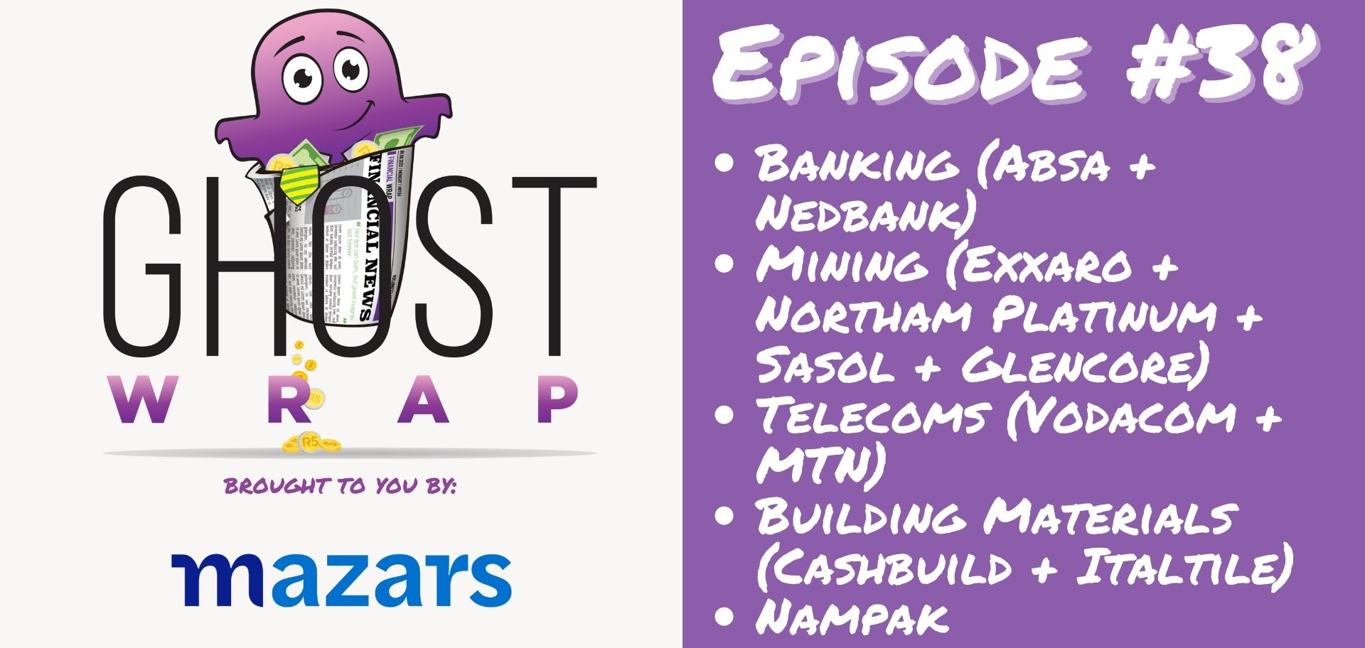 Ghost Wrap #38 (Nedbank | Absa | Exxaro | Northam | Sasol | Glencore | Vodacom | MTN | Cashbuild | Italtile | Nampak)