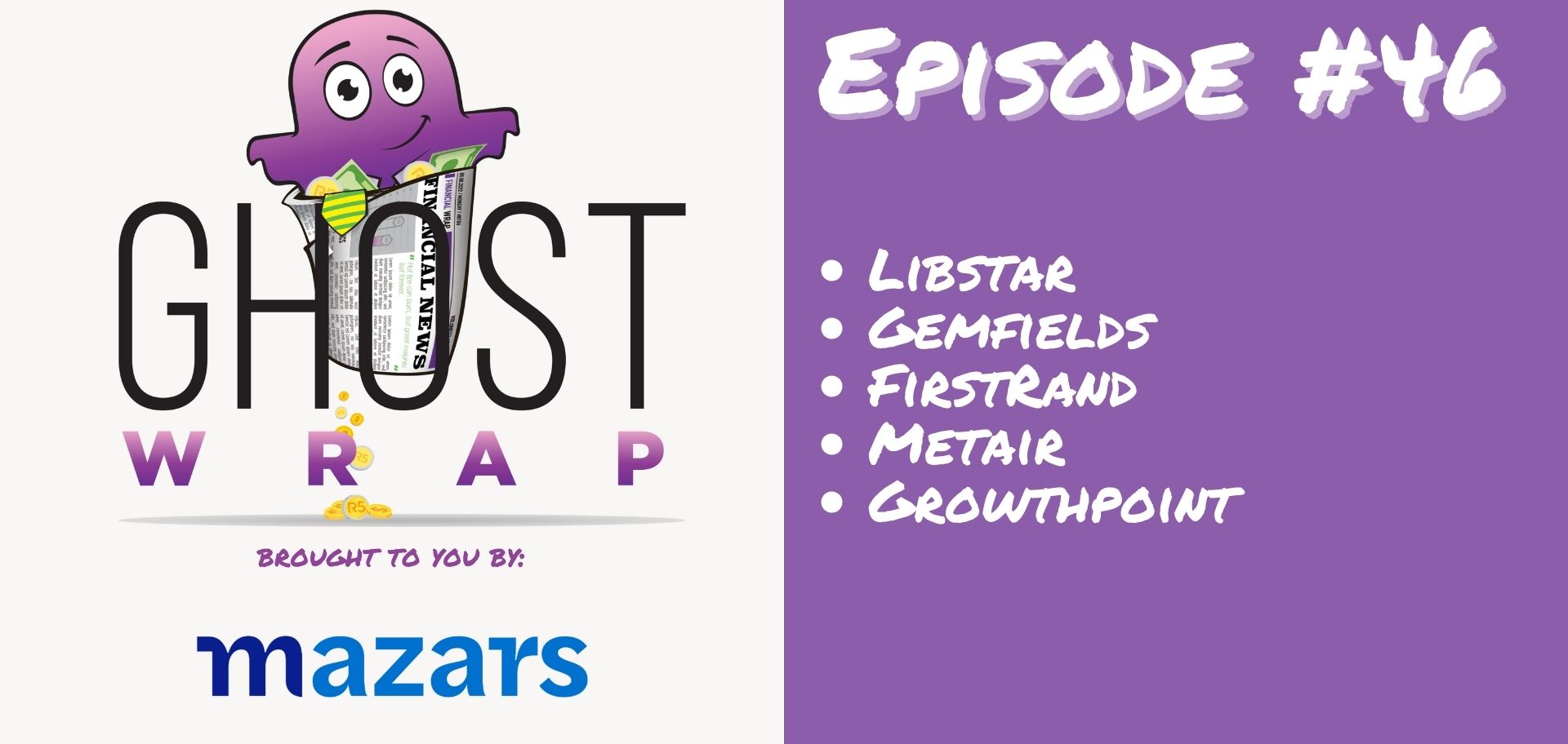 Ghost Wrap #46 (Libstar | Gemfields | FirstRand | Metair | Growthpoint)