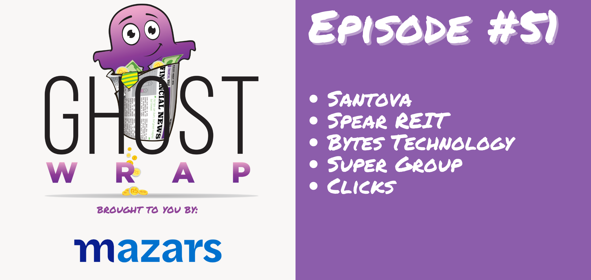 Ghost Wrap #51 (Santova | Spear REIT | Bytes Technology | Super Group | Clicks)