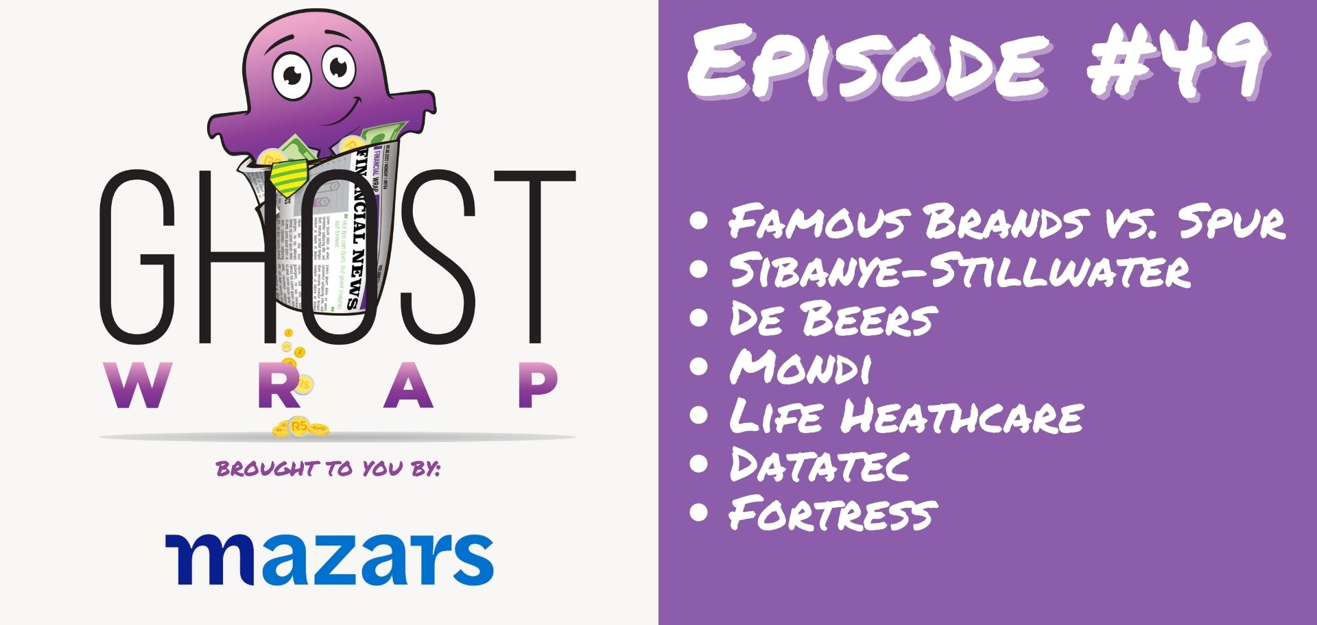 Ghost Wrap #49 (Famous Brands vs. Spur | Sibanye-Stillwater | De Beers | Mondi | Life Healthcare | Datatec | Fortress)