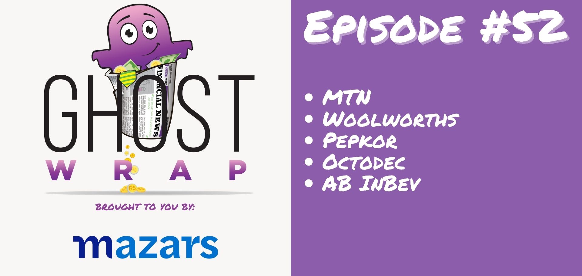 Ghost Wrap #52 (MTN | Woolworths | Pepkor | Octodec | AB InBev)