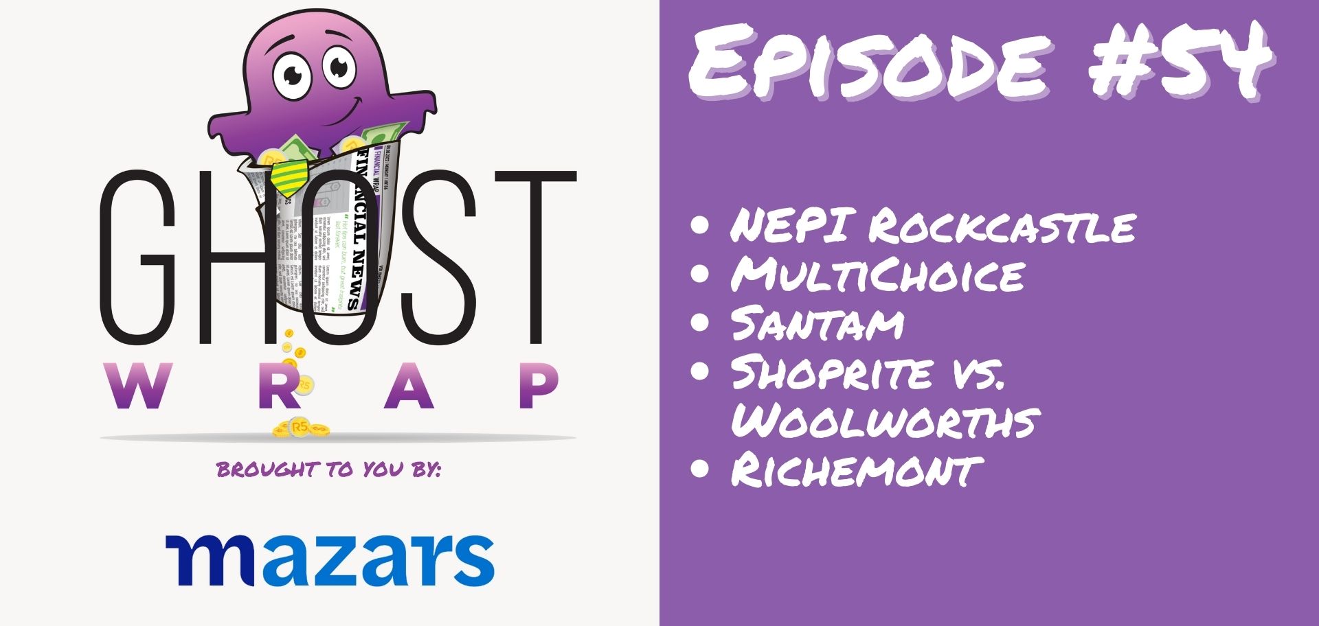 Ghost Wrap #54 (NEPI Rockcastle | MultiChoice | Santam | Shoprite vs. Woolworths | Richemont)