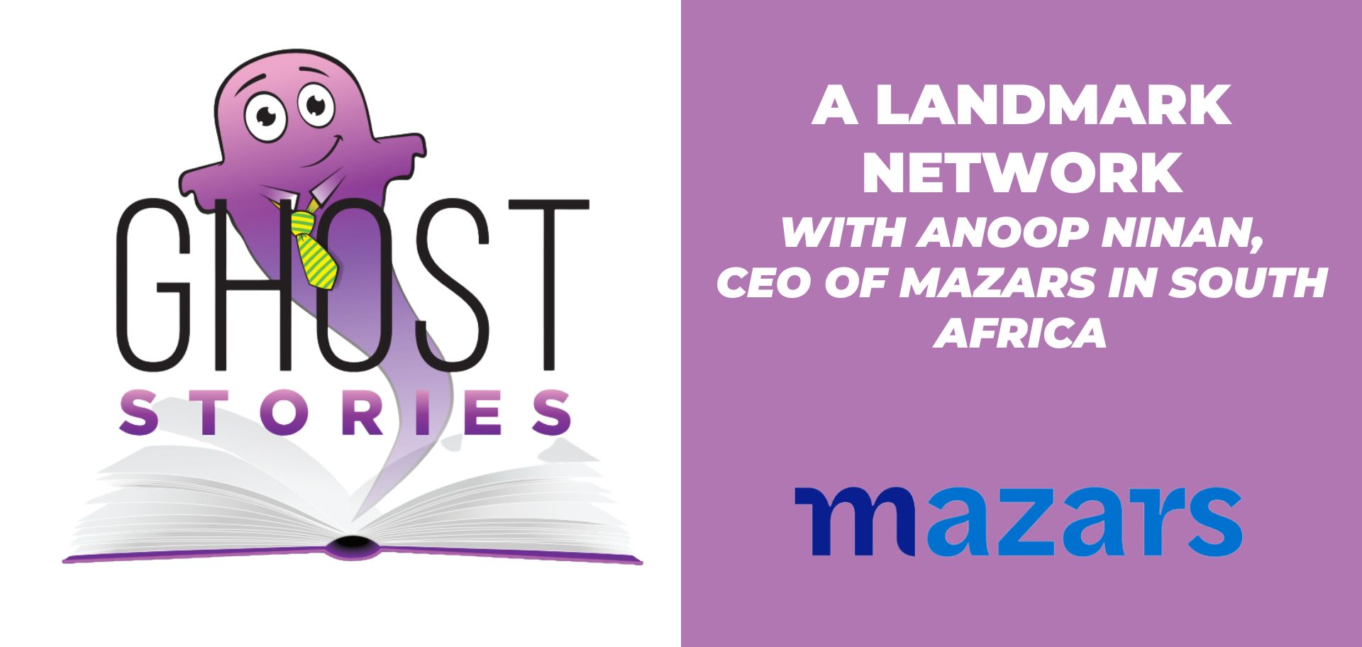 Ghost Stories Ep25: A Landmark Network (with Anoop Ninan, CEO of Mazars in South Africa)