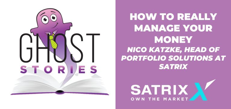 Ghost Stories Ep26: How to really manage your money (with Nico Katzke of Satrix)