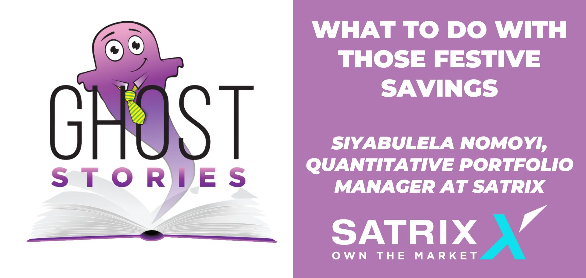 Ghost Stories Ep27: What to do with those festive savings (with Siyabulela Nomoyi of Satrix)