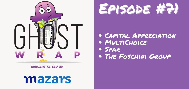 Ghost Wrap #71 (Capital Appreciation | MultiChoice | Spar | The Foschini Group)