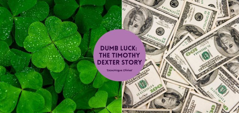 Dumb luck: the Timothy Dexter story