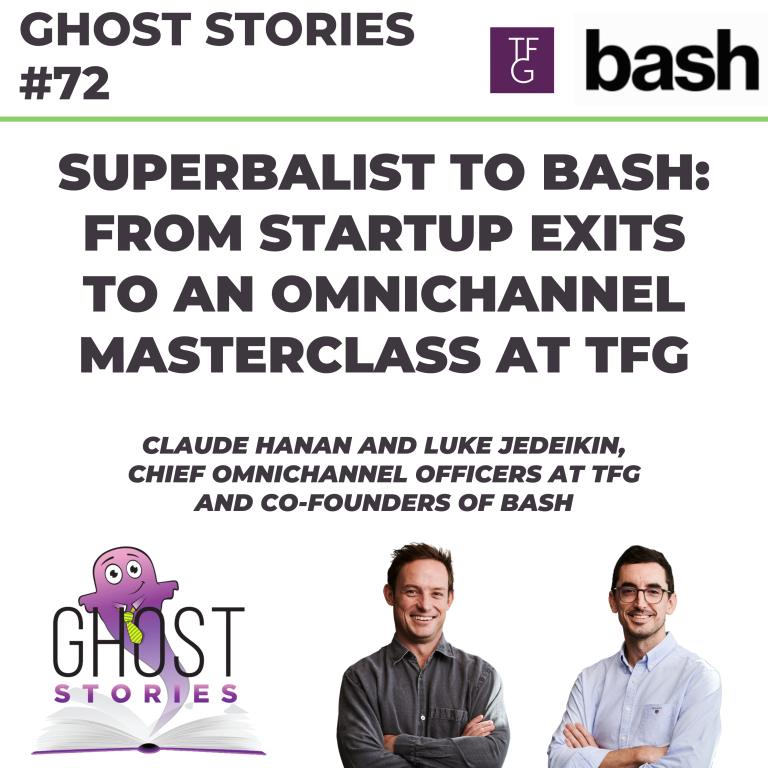Ghost Stories #72: Superbalist to Bash – from startup exits to an omnichannel masterclass at TFG