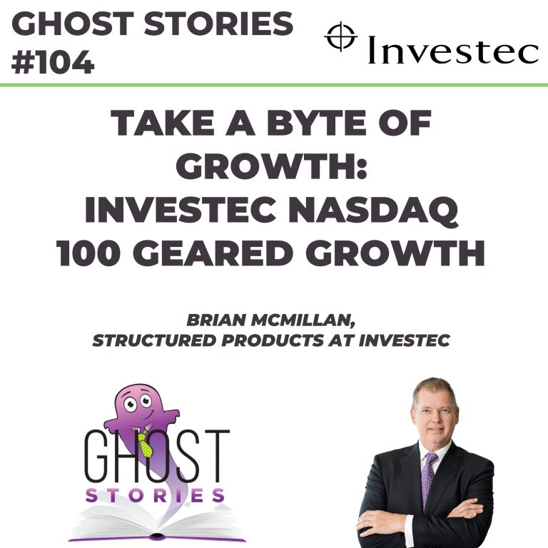 Ghost Stories #104: Take a byte of growth – Investec Nasdaq 100 Geared Growth